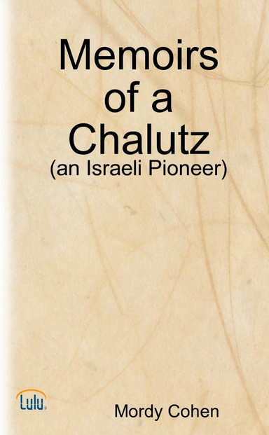 Memoirs of a Chalutz - (an Israeli Pioneer)