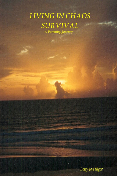 LIVING IN CHAOS SURVIVAL: A Parenting Journey...