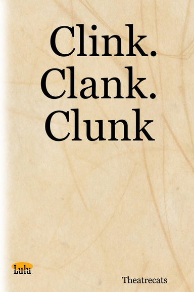 Clink. Clank. Clunk