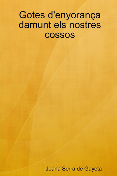 Gotes d'enyorança damunt els nostres cossos