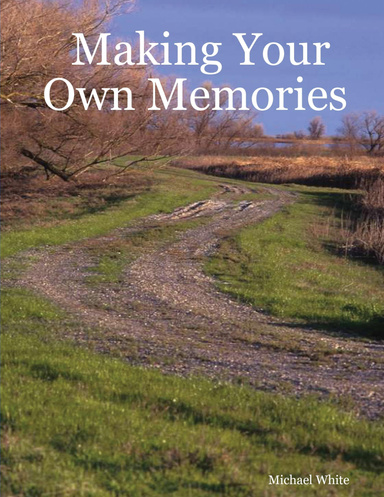 Making Your Own Memories