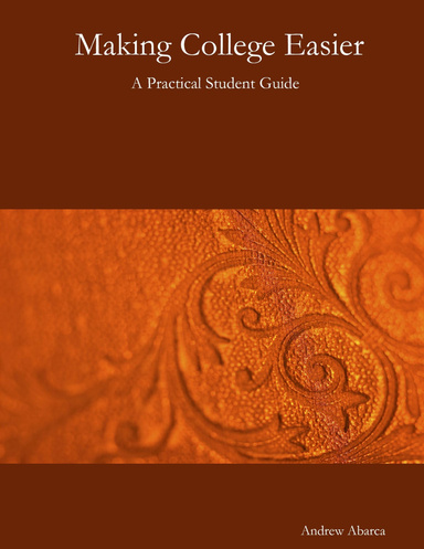 Making College Easier: A Practical Student Guide