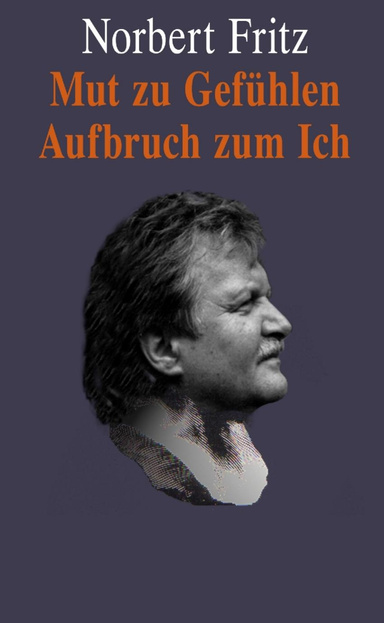 Mut zu Gefühlen - Aufbruch zum Ich