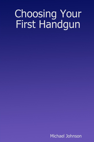 Choosing Your First Handgun