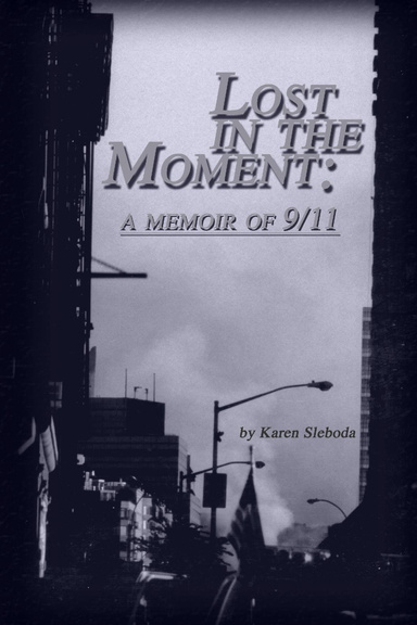 Lost in the Moment: A Memoir of 9/11