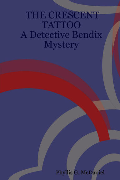 THE CRESCENT TATTOO: A Detective Bendix Mystery