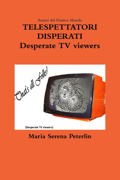 TELESPETTATORI DISPERATI - Desperate TV viewers