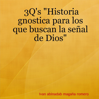 3Q's "Historia gnostica para los que buscan la señal de Dios"