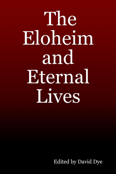 The Eloheim and Eternal Lives