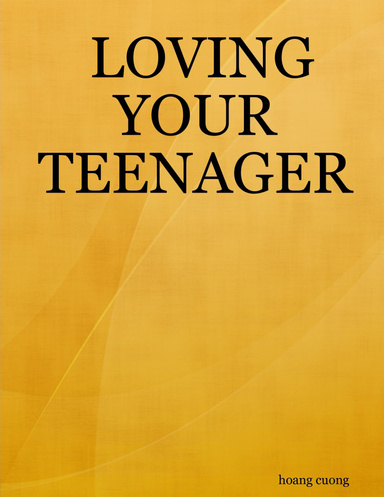 LOVING YOUR TEENAGER