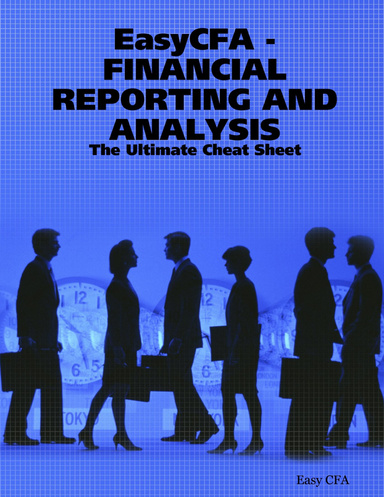 EasyCFA - FINANCIAL REPORTING AND ANALYSIS - The Ultimate Cheat Sheet