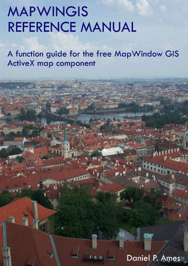 MapWinGIS Reference Manual: A function guide for the free MapWindow GIS ActiveX map component