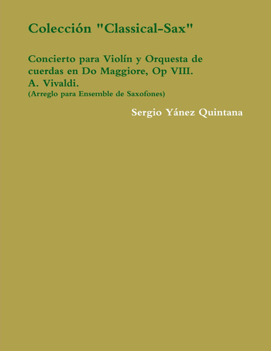 Arreglo para Ensemble de Saxofones de la obra Concierto para Violín y Orquesta de cuerdas en Do Maggiore, Op VIII, de A. Vivaldi. Arr: Sergio Yánez.