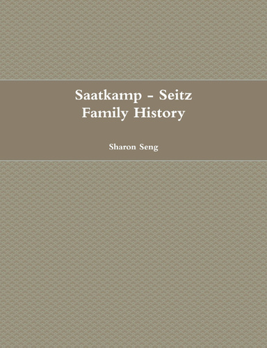Saatkamp - Seitz Family History