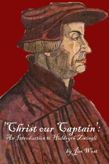 'Christ our Captain': An Introduction to Huldrych Zwingli