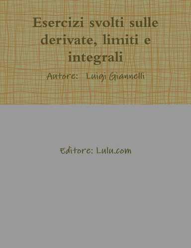 Esercizi svolti sulle derivate, limiti e integrali