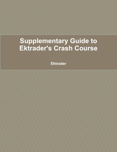 Supplementary Guide to Ektrader's Crash Course