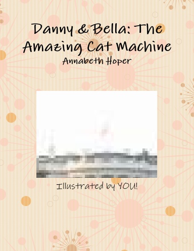 Danny & Bella: The Amazing Cat Machine