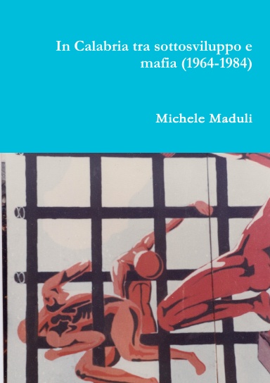 In Calabria tra sottosviluppo e mafia (1964-1984)