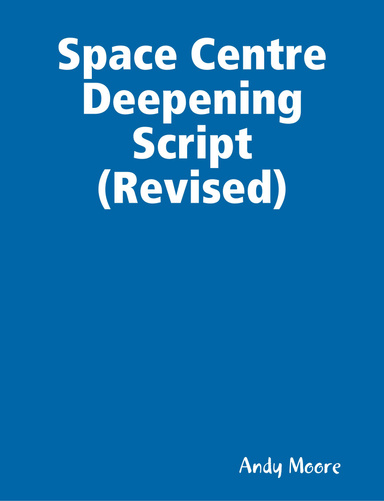 Space Centre Deepening Script (Revised)