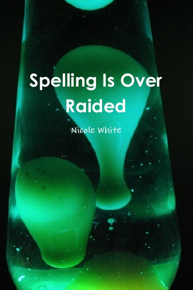 Spelling Is Over Raided