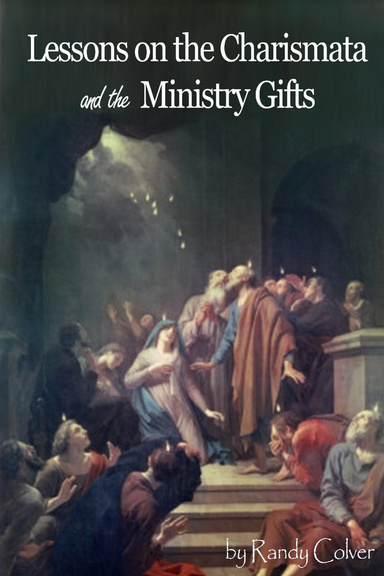Lessons on the Charismata and the Ministry Gifts