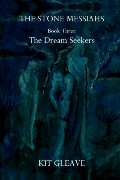 The Stone Messiahs : Book Three - The Dream Seekers