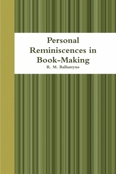 Personal Reminiscences in Book-Making