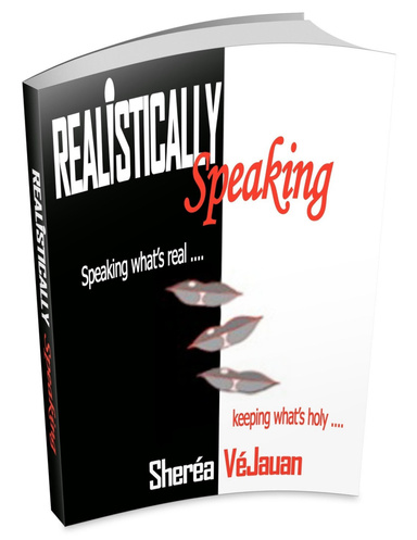Realistically Speaking: Speaking What's Real. . . Keeping What's Holy