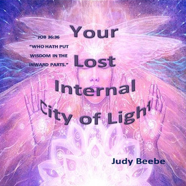 Your Internal City of Light: Job 36:36 "Who Hath Put Wisdom in the Inward Parts?"