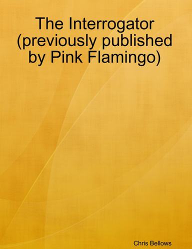 The Interrogator (Previously Published By Pink Flamingo)