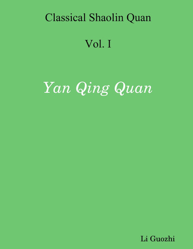 Classical Shaolin Quan: Vol. I -Yan Qing Quan