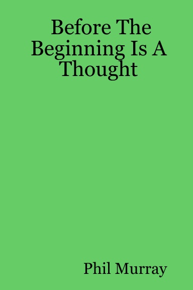 Before The Beginning Is A Thought