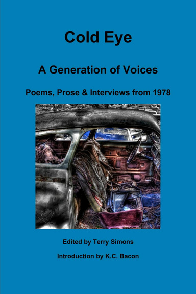 Cold Eye: A Generation of Voices: Poems, Prose & Interviews from 1978