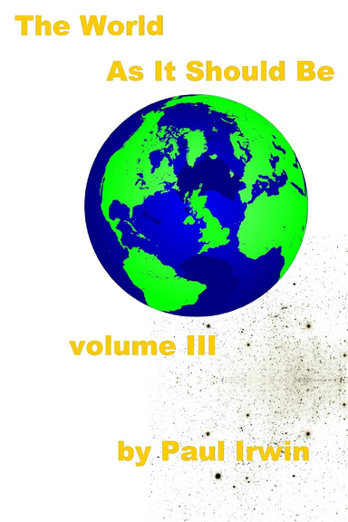 The World as it Should Be : Volume III