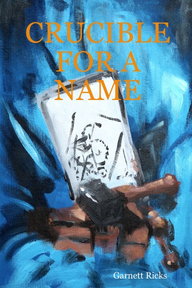 CRUCIBLE FOR A NAME