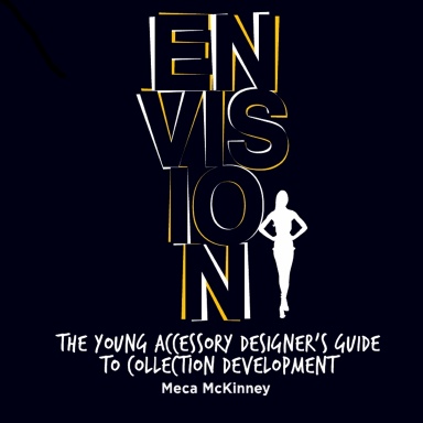 ENVISION: The Young Accessory Designer's Guide to Collection Development
