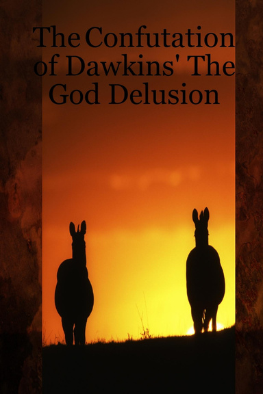 The Confutation of Dawkins' the God Delusion