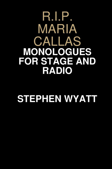 R.I.P. Maria Callas: Monologues for Stage and Radio