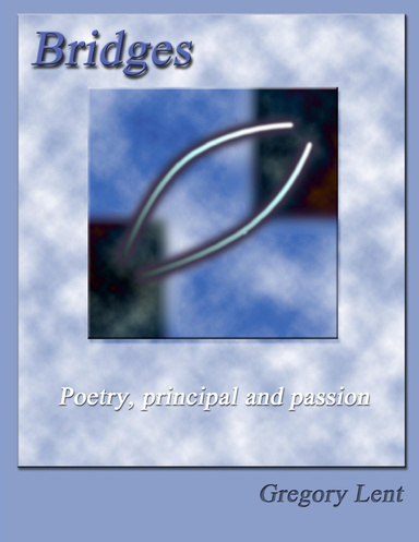 Bridges : Poetry, Principal and Passion