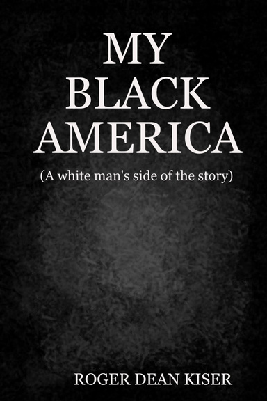 My Black America: A White Man's Side of the Story
