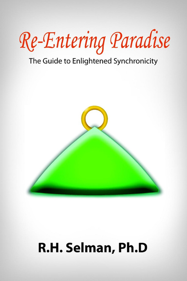 Re-Entering Paradise: The Guide to Enlightened Synchronicity