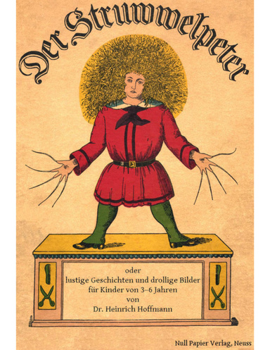 Der Struwwelpeter oder lustige Geschichten und drollige Bilder