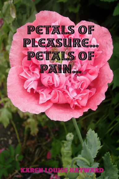 Petals of Pleasure... Petals of Pain...