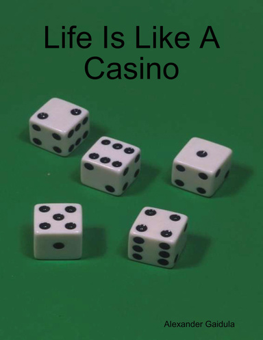 Life Is Like a Casino