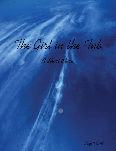 The Girl in the Tub: A Short Story