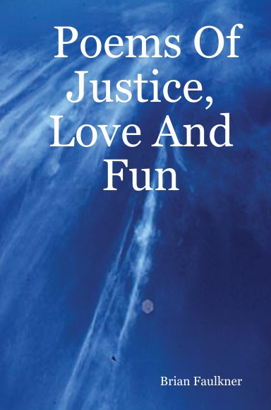 Poems Of Justice, Love And Fun