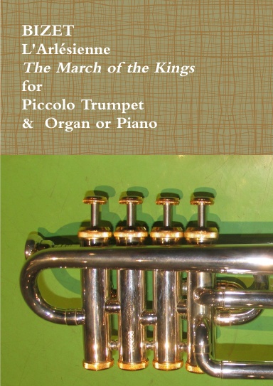 L'Arlésienne - The March of the Kings - for Piccolo Trumpet & Organ or Piano