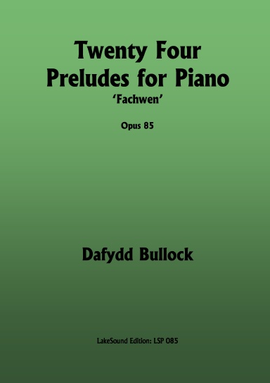 Twenty Four Preludes for Piano, Opus 85  ('Fachwen')