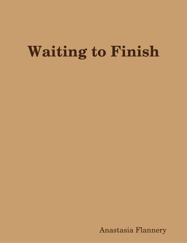 Waiting to Finish